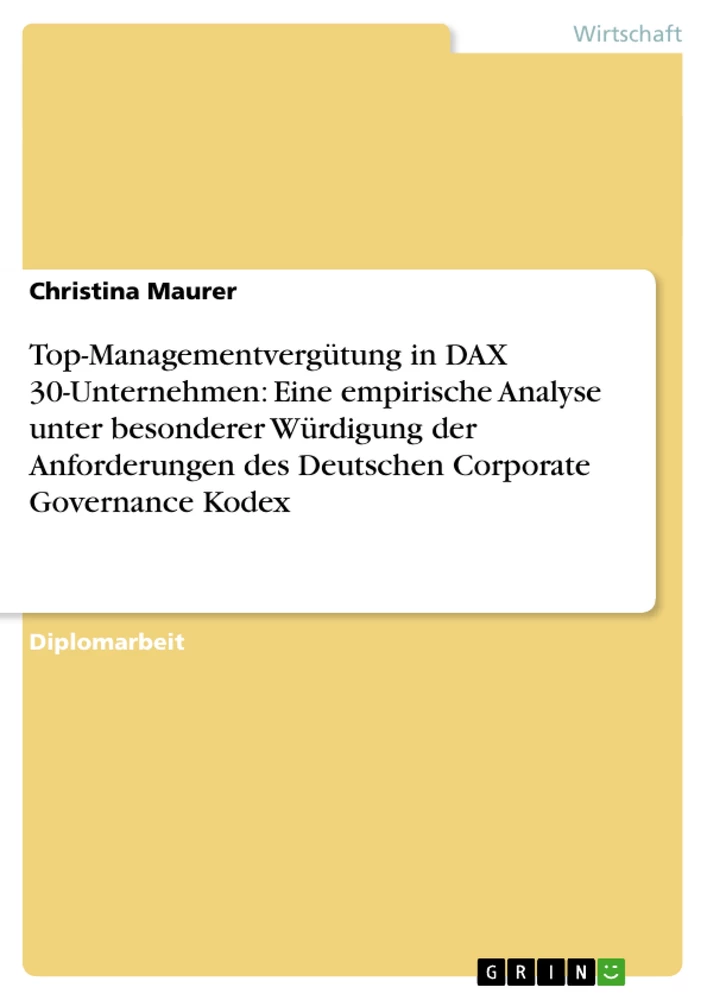 Titel: Top-Managementvergütung in DAX 30-Unternehmen: Eine empirische Analyse unter besonderer Würdigung der Anforderungen des Deutschen Corporate Governance Kodex