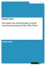 Titre: Die Analyse des Sound Design in David Lynchs postmodernem Film "Blue Velvet"