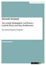 Titre: Die soziale Bedingtheit von Wissen – Ludwik Fleck und Max Horkheimer 