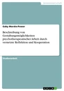 Titel: Beschreibung von Gestaltungsmöglichkeiten psychotherapeutischer Arbeit durch vernetzte Reflektion und Kooperation