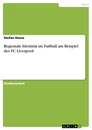 Titre: Regionale Identität im Fußball am Beispiel des FC Liverpool