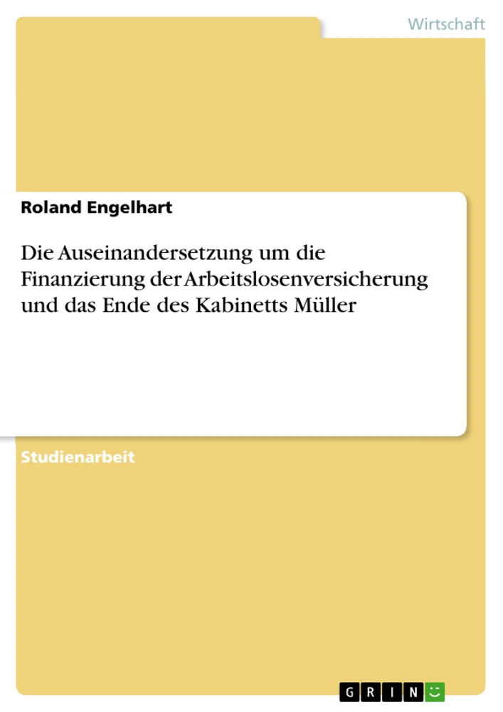 Title: Die Auseinandersetzung um die Finanzierung der Arbeitslosenversicherung und das Ende des Kabinetts Müller