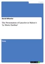 Title: The Presentation of Lancelot in Malory's 'Le Morte Darthur'