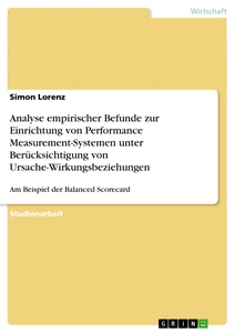 Titel: Analyse empirischer Befunde zur Einrichtung von Performance Measurement-Systemen unter Berücksichtigung von Ursache-Wirkungsbeziehungen
