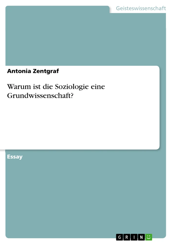 Titel: Warum ist die Soziologie eine Grundwissenschaft?