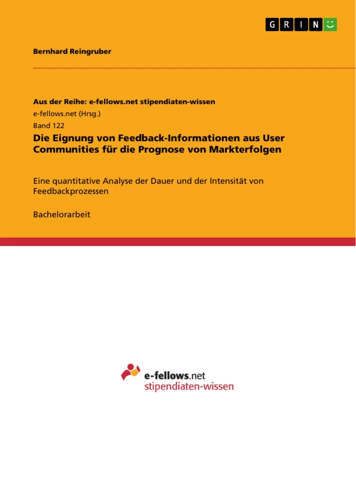 Titel: Die Eignung von Feedback-Informationen aus User Communities für die Prognose von Markterfolgen