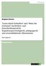 Title: "Lesen durch Schreiben" und "Mimi, die Lesemaus" im Erstlese- und Erstschreibunterricht. Kognitionspsychologische, pädagogische und neurodidaktische Erkenntnisse