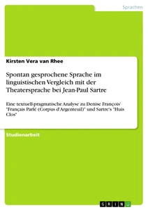 Titel: Spontan gesprochene Sprache im linguistischen Vergleich mit der Theatersprache bei Jean-Paul Sartre