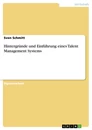 Titel: Hintergründe und Einführung  eines  Talent Management Systems