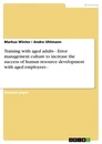 Título: Training with aged adults - Error management culture to increase the success of human resource development with aged employees - 