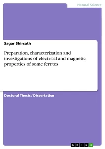 Title: Preparation, characterization and investigations of electrical and magnetic properties of some ferrites