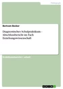 Título: Diagnostisches Schulpraktikum - Abschlussbericht im Fach Erziehungswissenschaft