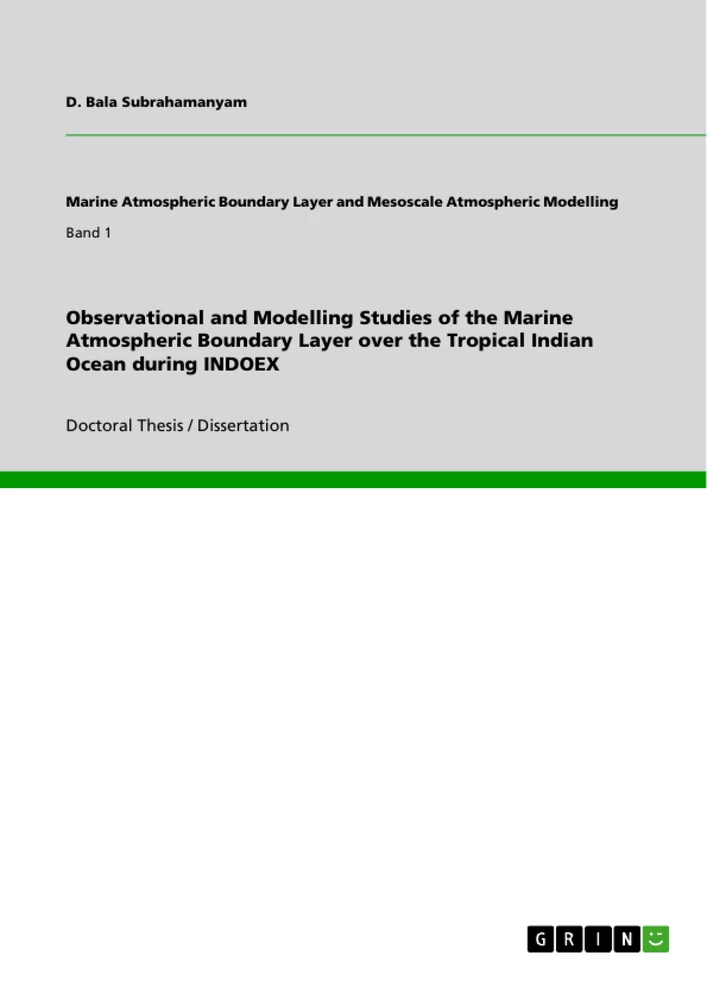 Titel: Observational and Modelling Studies of the Marine Atmospheric Boundary Layer over the Tropical Indian Ocean during INDOEX
