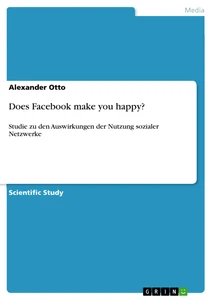 Titel: Does Facebook make you happy?