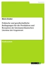 Titel: Politische und gesellschaftliche Bedingungen für die Produktion und Rezeption der lateinamerikanischen Literatur der Gegenwart