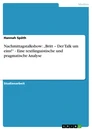 Title: Nachmittagstalkshow: „Britt – Der Talk um eins!“ - Eine textlinguistische und pragmatische Analyse