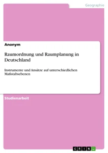 Titel: Raumordnung und Raumplanung in Deutschland