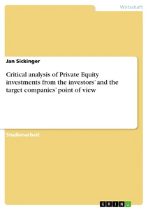 Titel: Critical analysis of Private Equity investments from the investors’ and the target companies’ point of view