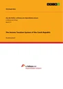 Titel: The Income Taxation System of the Czech Republic