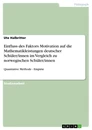 Titel: Einfluss des Faktors Motivation auf die Mathematikleistungen deutscher Schüler/innen im Vergleich zu norwegischen Schüler/innen