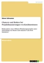 Titre: Chancen und Risiken bei Projektfinanzierungen von Kreditinstituten