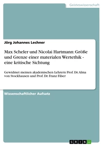 Title: Max Scheler und Nicolai Hartmann: Größe und Grenze einer materialen Wertethik - eine kritische Sichtung 