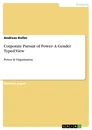 Titel: Corporate Pursuit of Power- A Gender Typed View