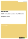 Titel: M&A - Vertical Acquisition of ADMECO AG