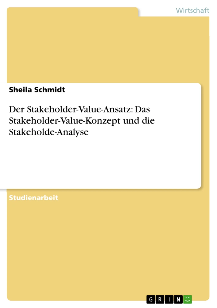 Titel: Der Stakeholder-Value-Ansatz: Das Stakeholder-Value-Konzept und die Stakeholde-Analyse
