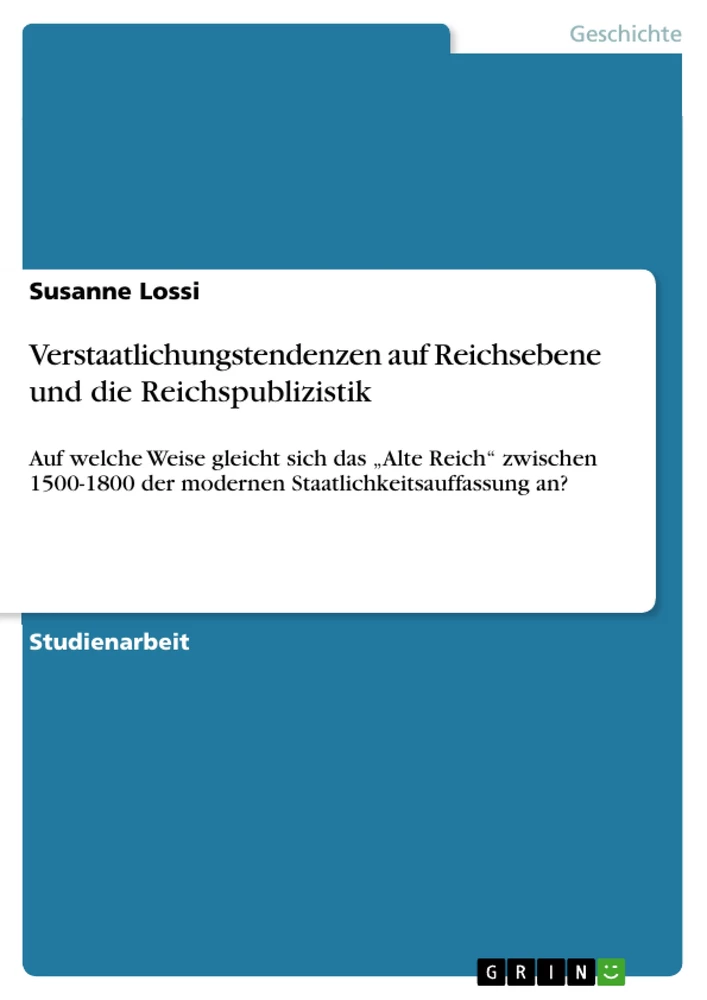 Titel: Verstaatlichungstendenzen auf Reichsebene und die Reichspublizistik