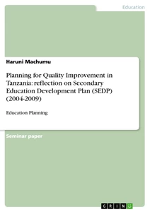 Title: Planning for Quality Improvement in Tanzania: reflection on Secondary Education Development Plan (SEDP) (2004-2009)