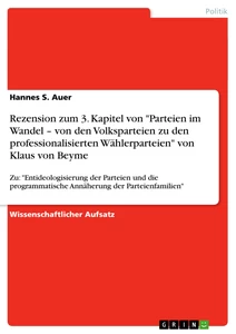 Titel: Rezension zum 3. Kapitel von "Parteien im Wandel – von den Volksparteien zu den professionalisierten Wählerparteien" von Klaus von Beyme
