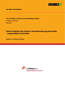 Titel: Patrick Süskind, Das Parfum: Charakterisierung Grenouille - ausgewählte Textstellen