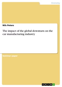 Titel: The impact of the global downturn on the car manufacturing industry