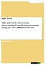 Titel: Risks and benefits of economic interventionism by the German government during the 2007-2009 financial crisis