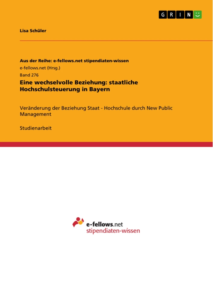 Titel: Eine wechselvolle Beziehung: staatliche Hochschulsteuerung in Bayern