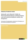 Titel: Kulturelle und ethnische Vielfalt als Heterogenitätsmerkmal von Belegschaften und personalwirtschaftliche Ansätze der Integration