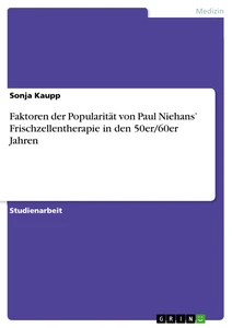 Título: Faktoren der Popularität von Paul Niehans’ Frischzellentherapie in den 50er/60er Jahren