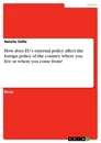 Titel: How does EU’s external policy affect the foreign policy of the country where you live or where you come from?