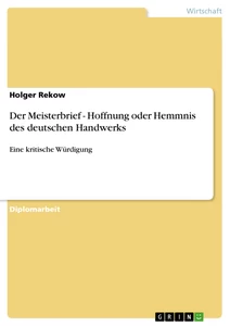 Título: Der Meisterbrief - Hoffnung oder Hemmnis des deutschen Handwerks