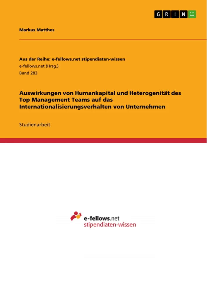 Titel: Auswirkungen von Humankapital und Heterogenität des Top Management Teams auf das Internationalisierungsverhalten von Unternehmen