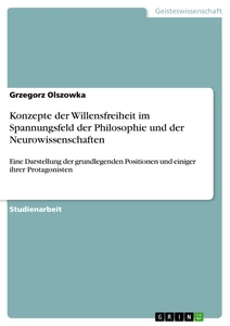 Titel: Konzepte der Willensfreiheit im Spannungsfeld der Philosophie und der Neurowissenschaften