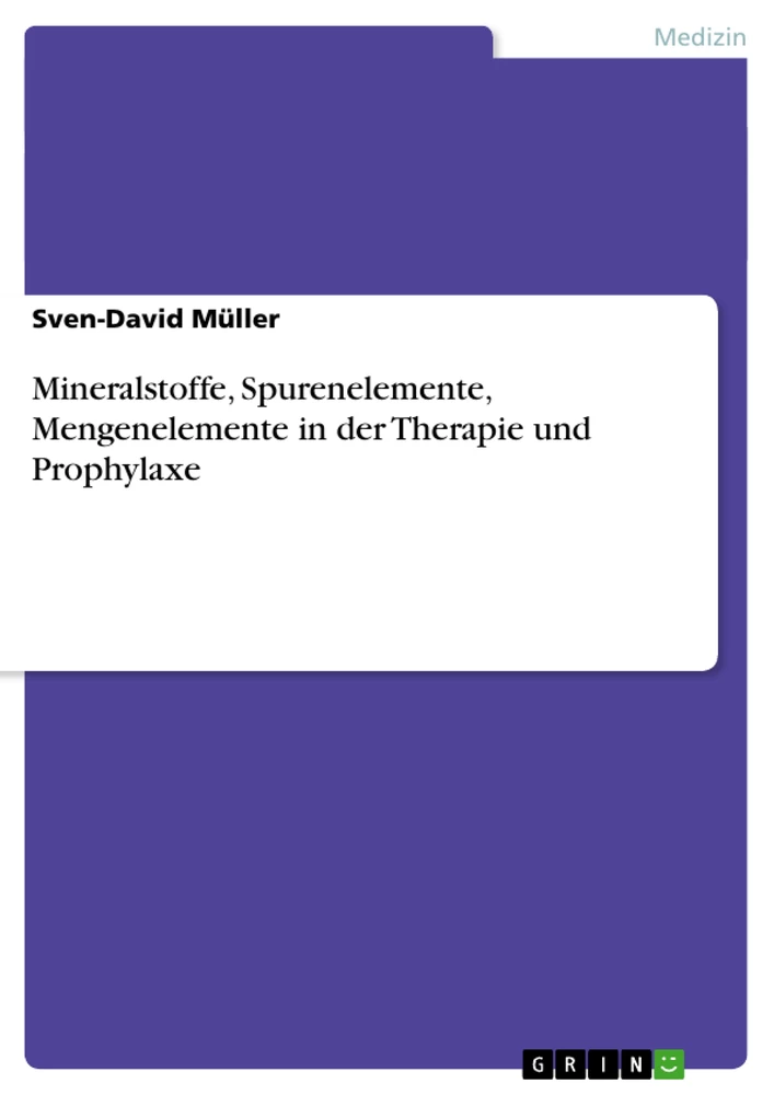 Titel: Mineralstoffe, Spurenelemente, Mengenelemente in der Therapie und Prophylaxe