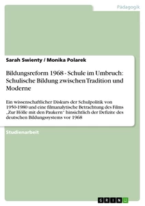 Titre: Bildungsreform 1968 - Schule im Umbruch: Schulische Bildung zwischen Tradition und Moderne