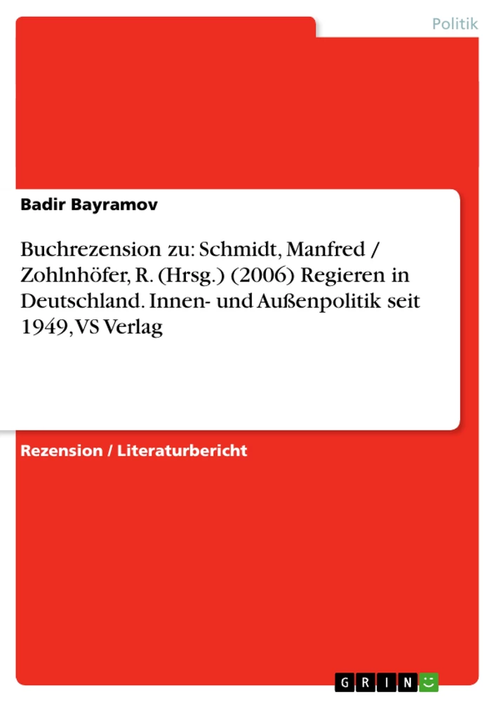 Title: Buchrezension zu: Schmidt, Manfred / Zohlnhöfer, R. (Hrsg.) (2006) Regieren in Deutschland. Innen- und Außenpolitik seit 1949, VS Verlag 