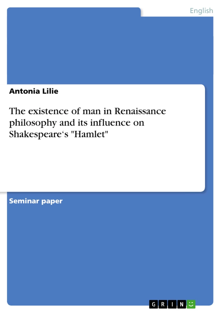 Title: The existence of man in Renaissance philosophy and its influence on Shakespeare‘s "Hamlet"