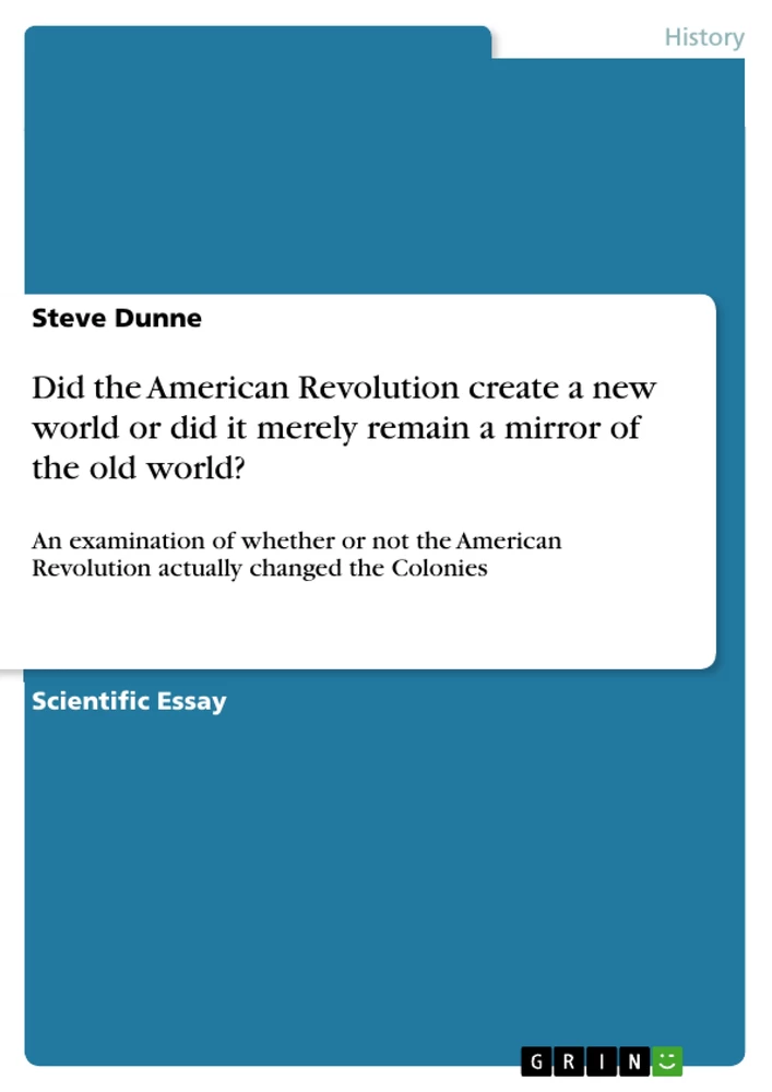 Titel: Did the American Revolution create a new world or did it merely remain a mirror of the old world?