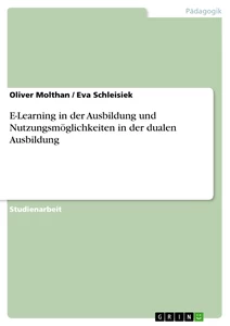 Titre: E-Learning in der Ausbildung und Nutzungsmöglichkeiten in der dualen Ausbildung