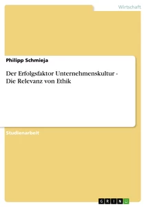 Title: Der Erfolgsfaktor Unternehmenskultur - Die Relevanz von Ethik