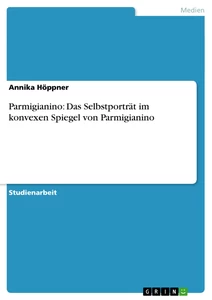 Título: Parmigianino: Das Selbstporträt im konvexen Spiegel von Parmigianino